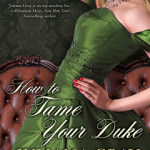 How to Tame Your Duke by Juliana Gray