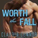 Worth the Fall by Claudia Connor