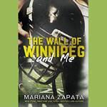 The Wall of Winnpeg and Me
