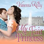 My Fair Princess by Vanessa Kelly