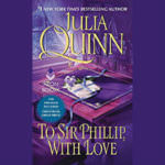 To Sir Phillip With Love by Julia Quinn