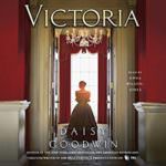 Victoria: A Novel by Daisy Goodwin