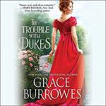 The Trouble With Dukes by Grace Burrowes