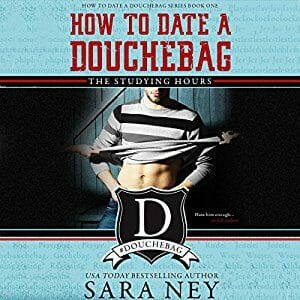 How to Date a Douchebag by Sara Ney