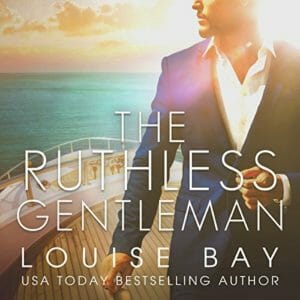 The Ruthless Gentleman by Louise Bay