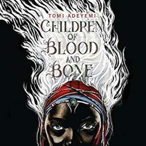 Children of Blood and Bone by Tomi Adeyemi