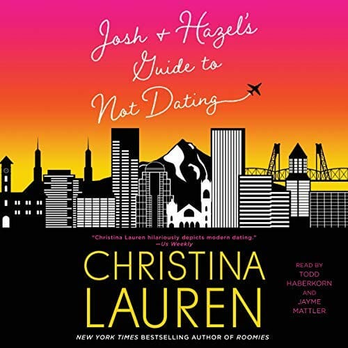 Josh and Hazel's Guide to Not Dating by Christina Lauren