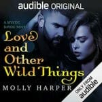 Love and Other Wild Things by Molly Harper