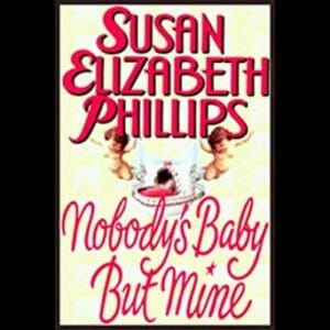 Nobody's Baby But Mine by Susan Elizabeth Phillips