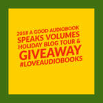 2018 A Good Audiobook Speaks Volumes Holiday Blog Tour