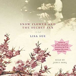 Snow Flower and the Secret Fan by Lisa See