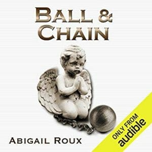 Ball & Chain by Abigail Roux