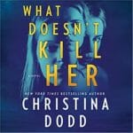 What Doesn't Kill Her by Christina Dodd