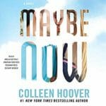 Maybe Now by Colleen Hoover