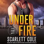 Under Fire by Scarlett Cole