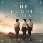 The Flight Girls by Noelle Salazar