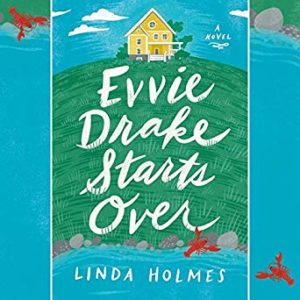 Evvie Drake Starts Over by Linda Holmes