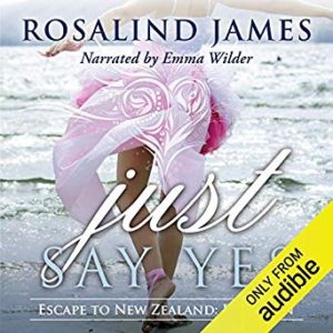 Just Say Yes by Rosalind James