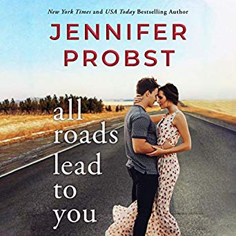 All Roads Lead to You by Jennifer Probst