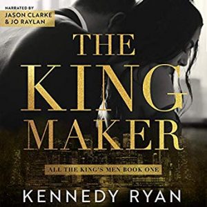 The Kingmaker by Kennedy Ryan