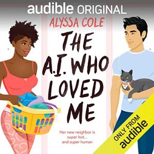 The A.I. Who Loved Me by Alyssa Cole