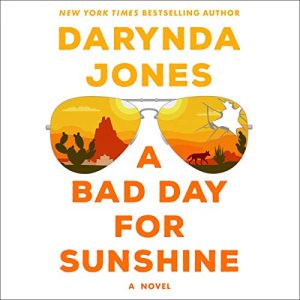 A Bad Day for Sunshine by Darynda Jones