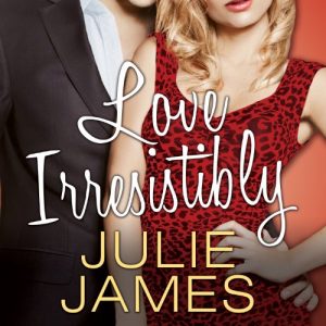 Love Irresistibly by Julie James