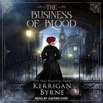 The Business of Blood by Kerrigan Byrne