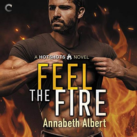 Feel the Fire by Annabeth Albert