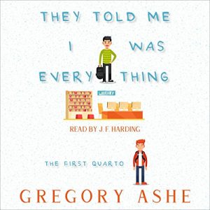 They Told Me I Was Everything by Gregory Ashe