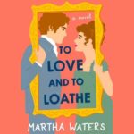 To Love and to Loathe