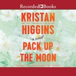 Pack Up the Moon by Kristan Higgins