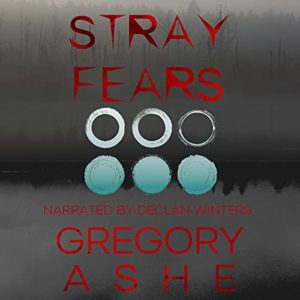 Stray Fears by Gregory Ashe