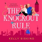 The Knockout Rule by Kelly Siskind