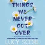 Things We Never Got Over by Lucy Score