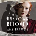 The Unknown Beloved by Amy Harmon