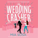 The Wedding Crasher by Mia Sosa