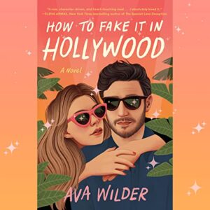 How to Fake It In Hollywood by Ava Wilder