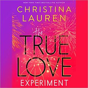 The True Love Experiment by Christina Lauren