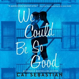 We Could Be So Good by Cat Sebastian