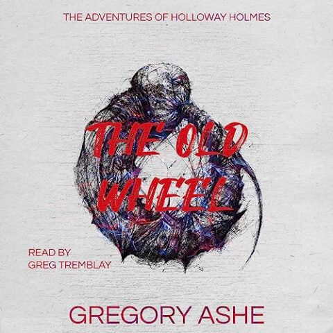 The Old Wheel by Gregory Ashe