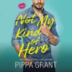 Not My Kind of Hero by Pippa Grant