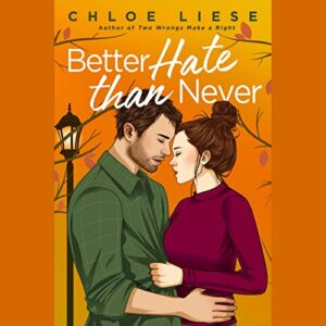 Better Hate Than Never by Chloe Liese