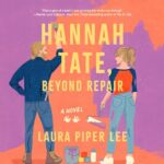 Hannah Tate, Beyond Repair by Laura Piper Lee