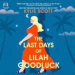 The Last Days of Lilah Goodluck by Kylie Scott