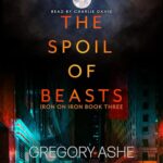 The Spoil of Beasts by Gregory Ashe